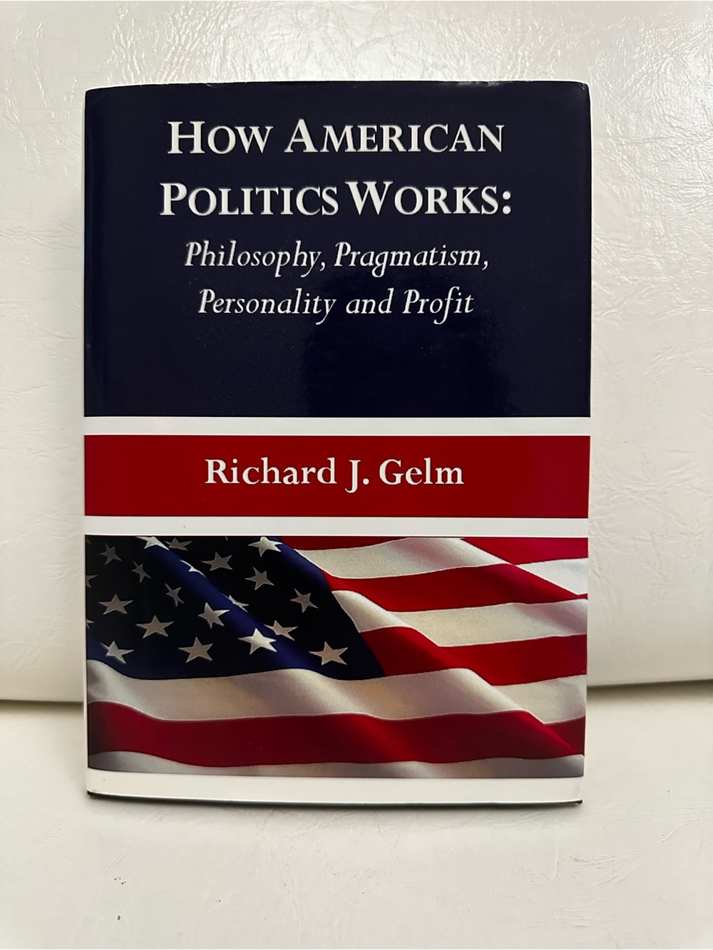 How American Politics Works by Richard J. Gelm - Navy, Red & White Hardcover